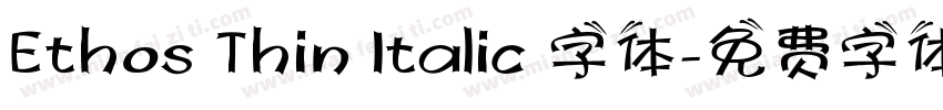 Ethos Thin Italic 字体字体转换